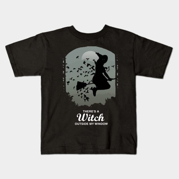 There's a Witch Outside My Window Kids T-Shirt by KewaleeTee